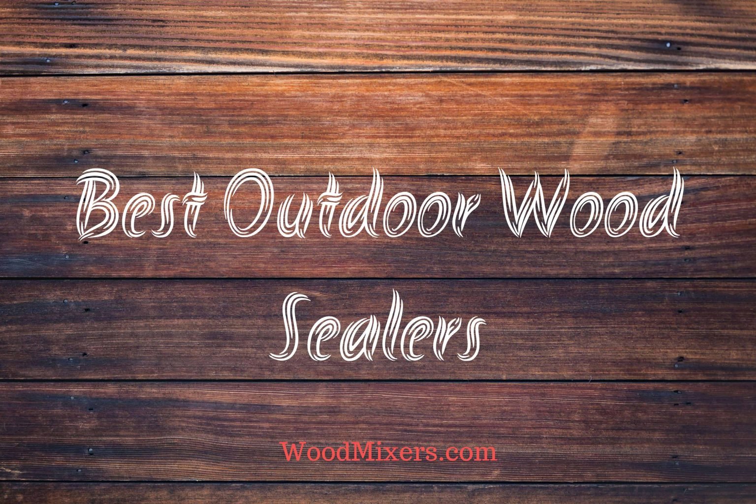 10 Best Outdoor Wood Sealers in 2022 Ultimate Protection